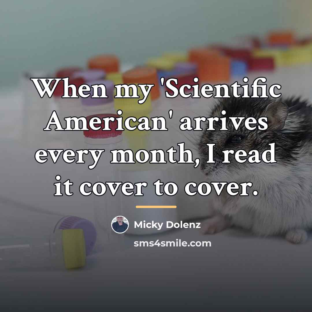 “When my 'Scientific American' arrives every month, I read it…” quote by Micky Dolenz