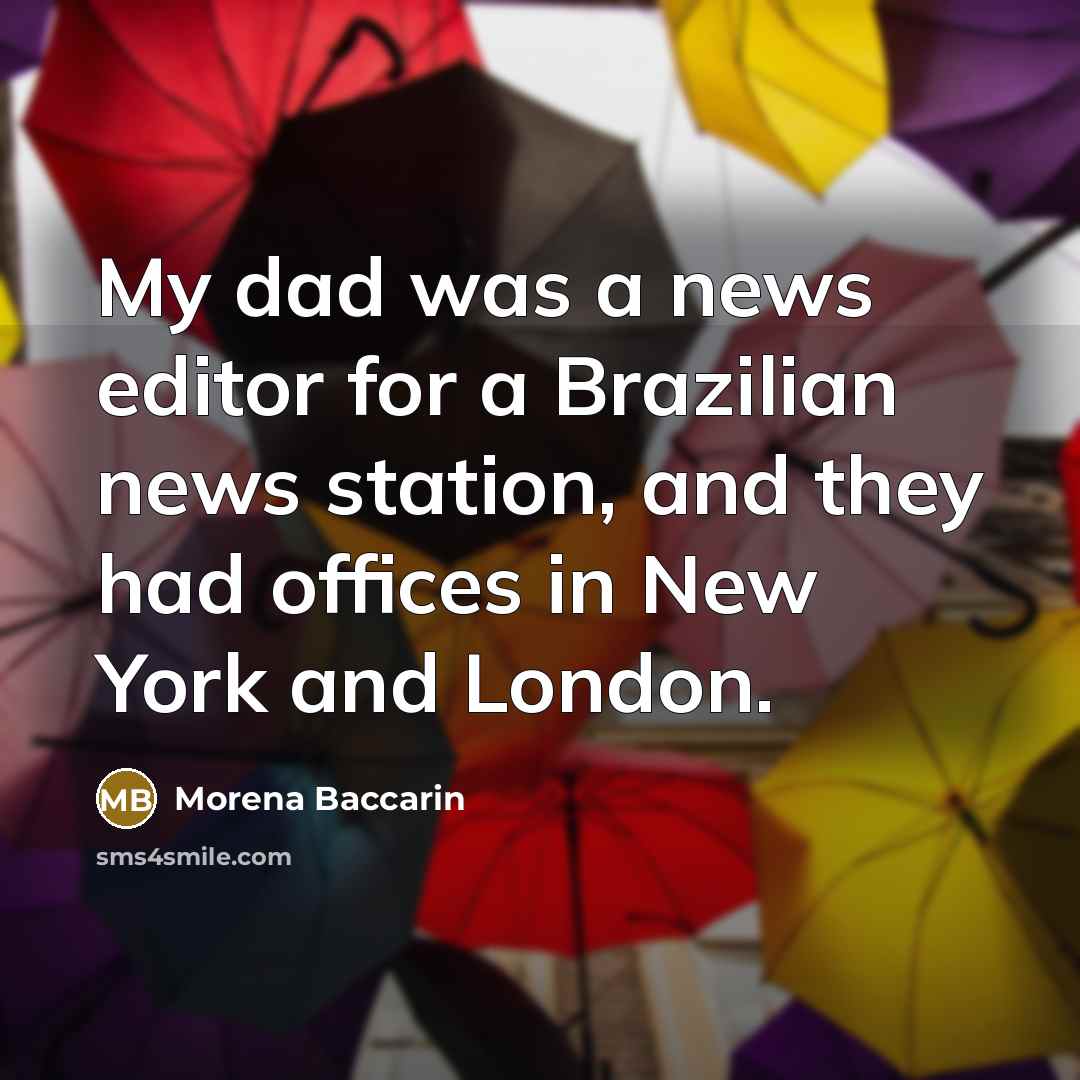“My dad was a news editor for a Brazilian news…” quote by Morena Baccarin