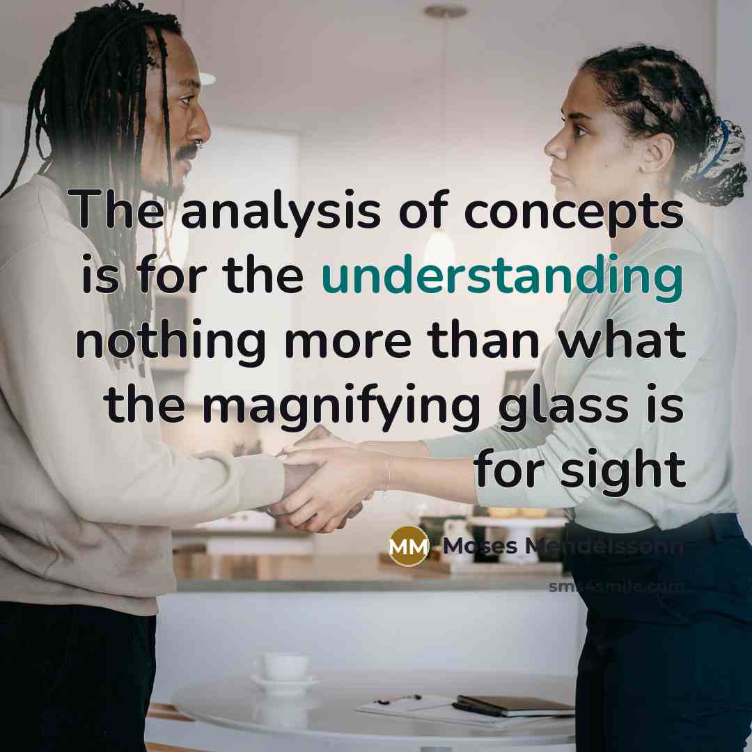 “The analysis of concepts is for the understanding nothing more…” quote by Moses Mendelssohn