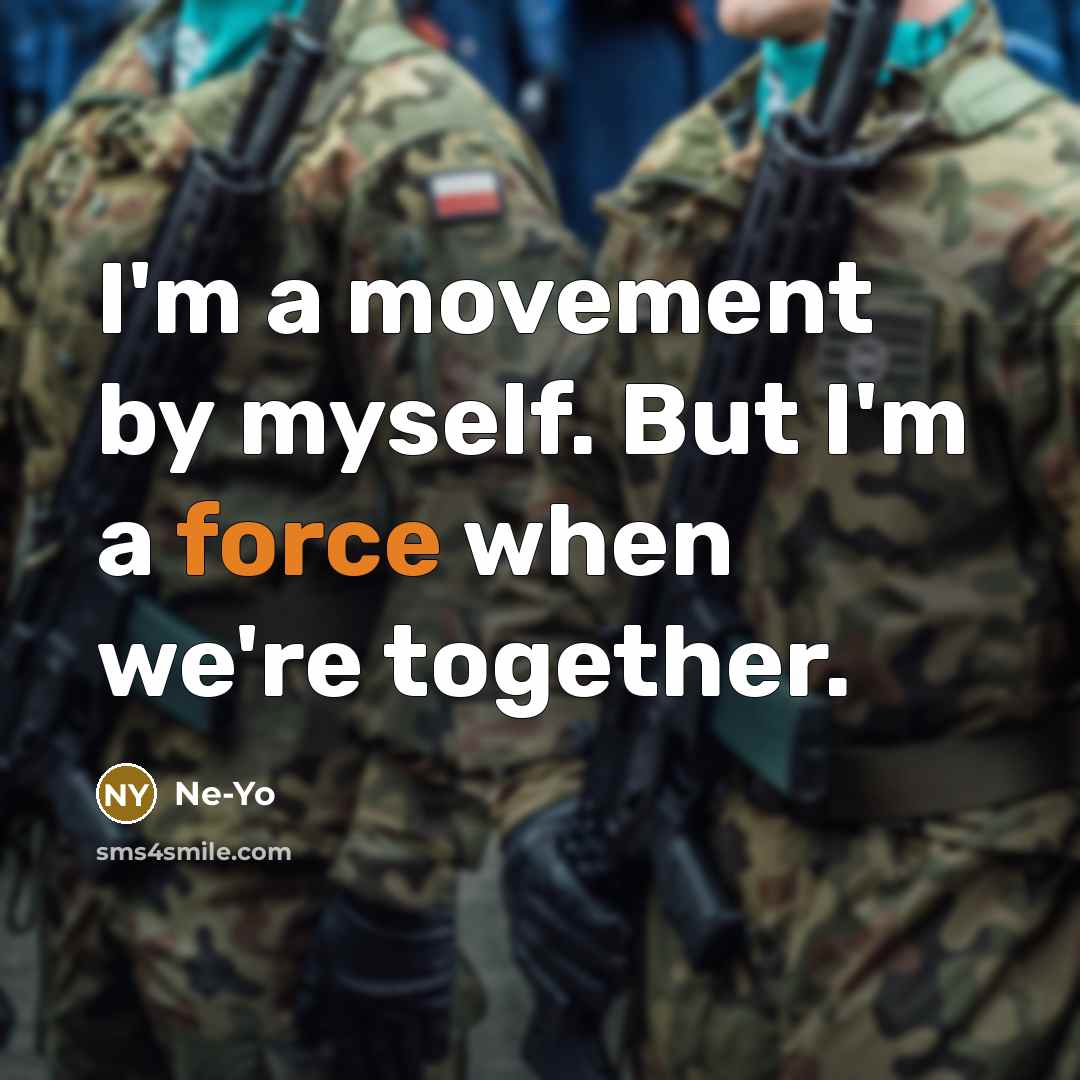 “I'm a movement by myself. But I'm a force when…” quote by Ne-yo