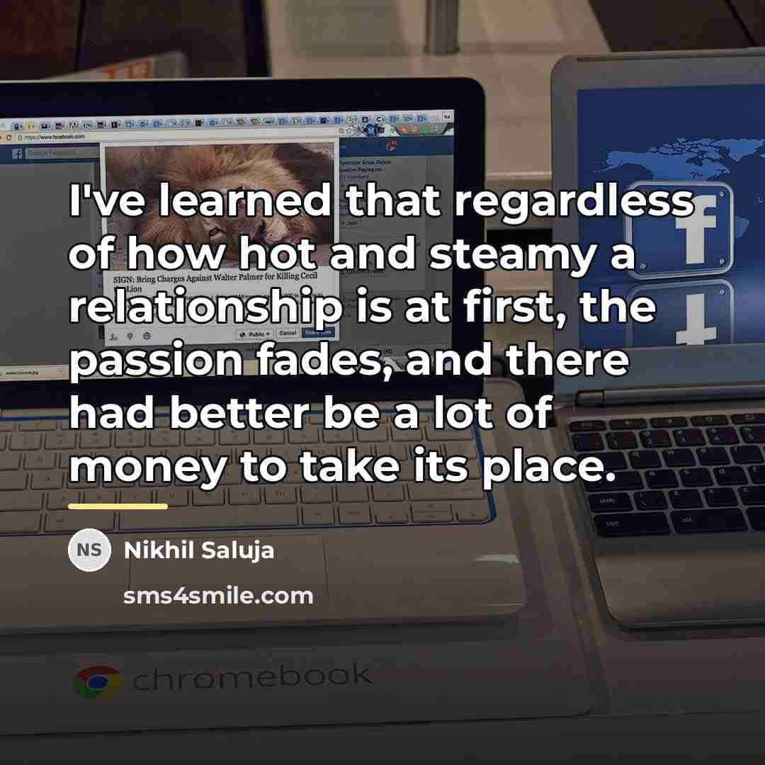 “I've learned that regardless of how hot and steamy a…” quote by Nikhil Saluja