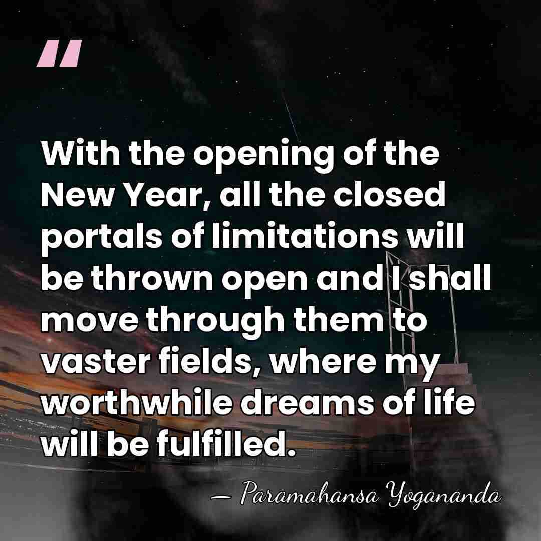 With the opening of the New Year, all the closed portals of&hellip; - Paramahansa Yogananda