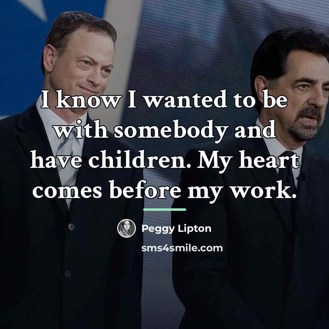 “I know I wanted to be with somebody and have…” quote by Peggy Lipton