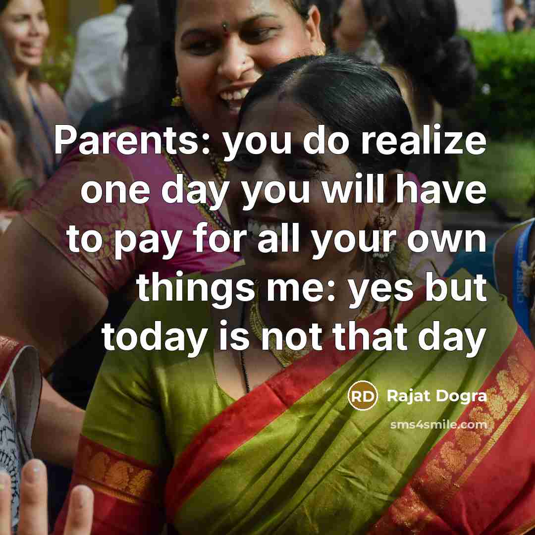 “Parents: you do realize one day you will have to…” quote by Rajat Dogra