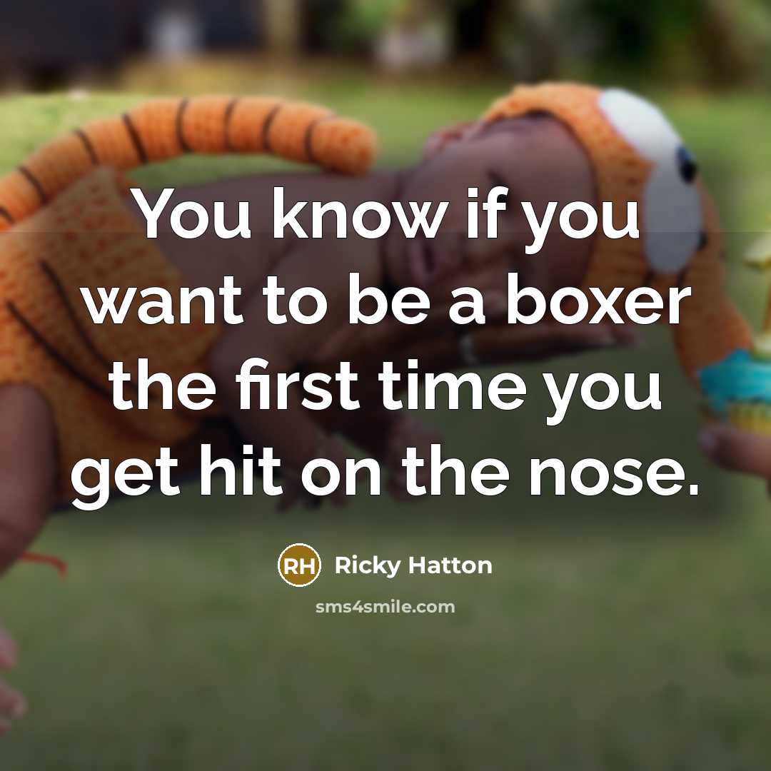 “You know if you want to be a boxer the…” quote by Ricky Hatton