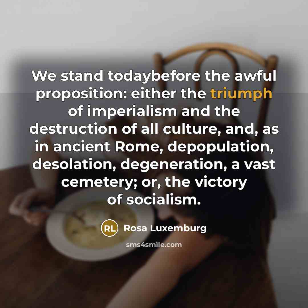 “We stand todaybefore the awful proposition: either the triumph of…” quote by Rosa Luxemburg