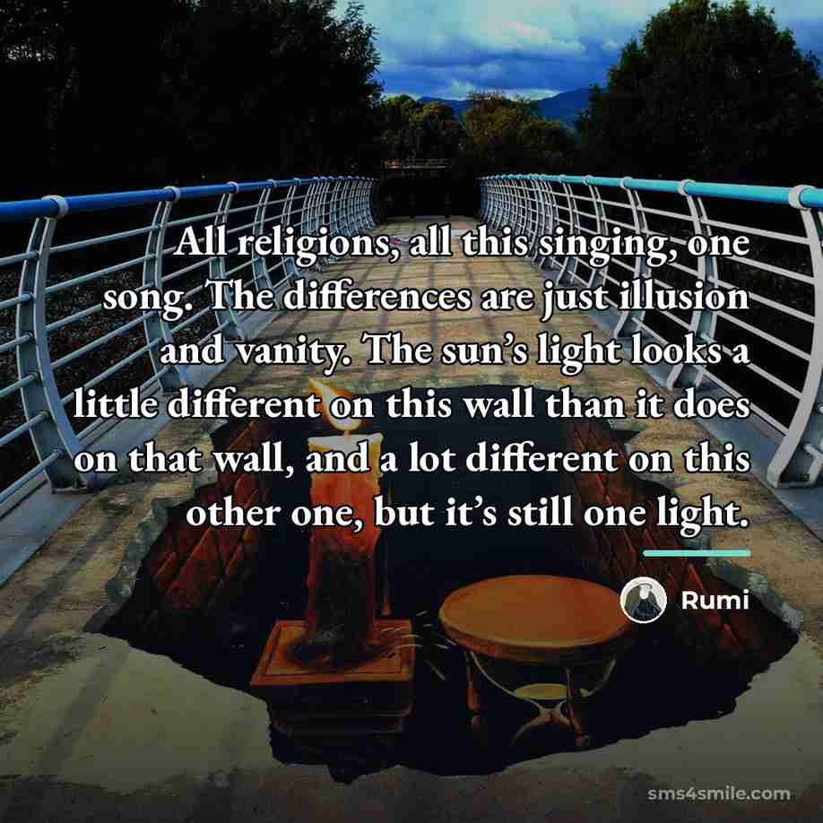 “All religions, all this singing, one song. The differences are…” quote by Rumi