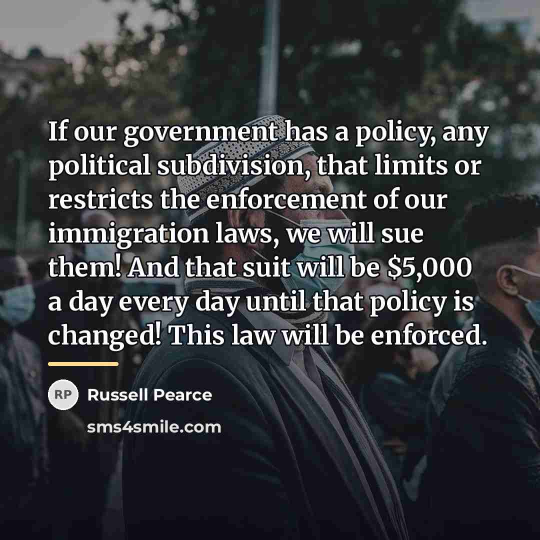 “If our government has a policy, any political subdivision, that…” quote by Russell Pearce