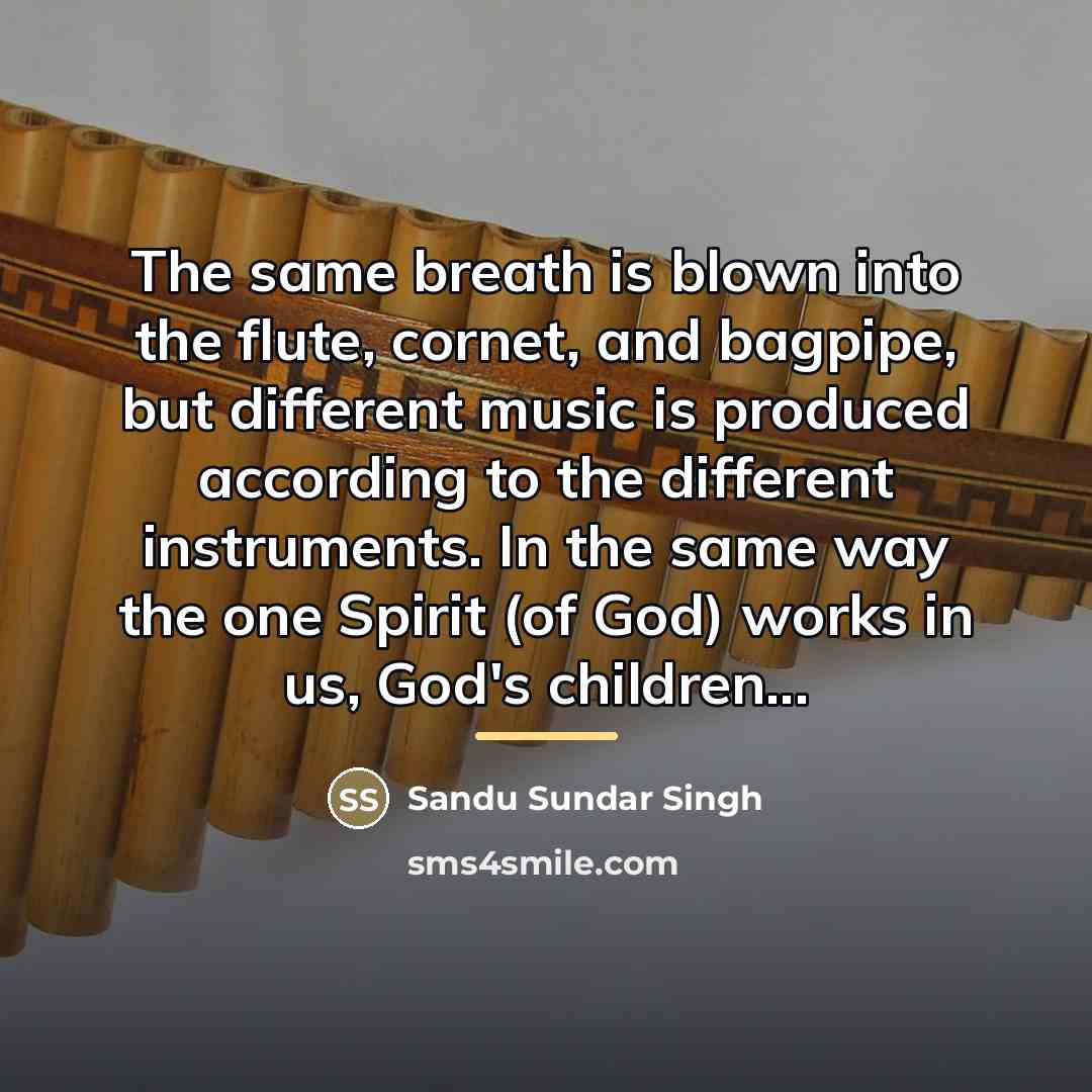 “The same breath is blown into the flute, cornet, and…” quote by Sandu Sundar Singh