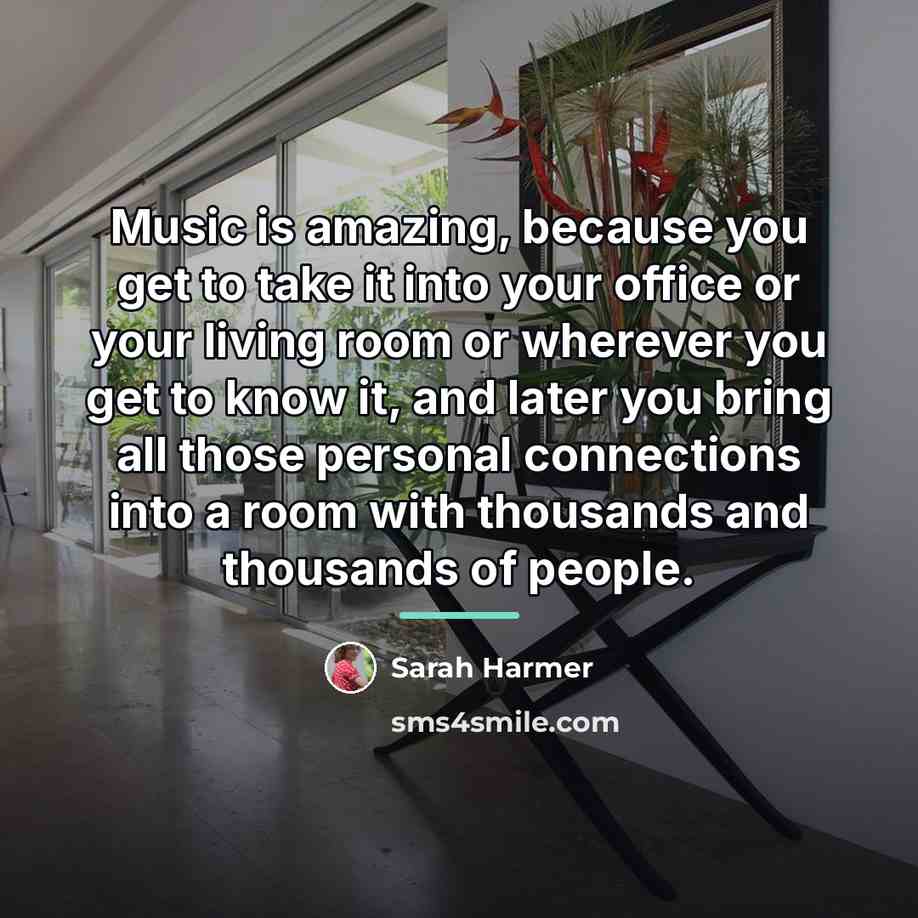 “Music is amazing, because you get to take it into…” quote by Sarah Harmer