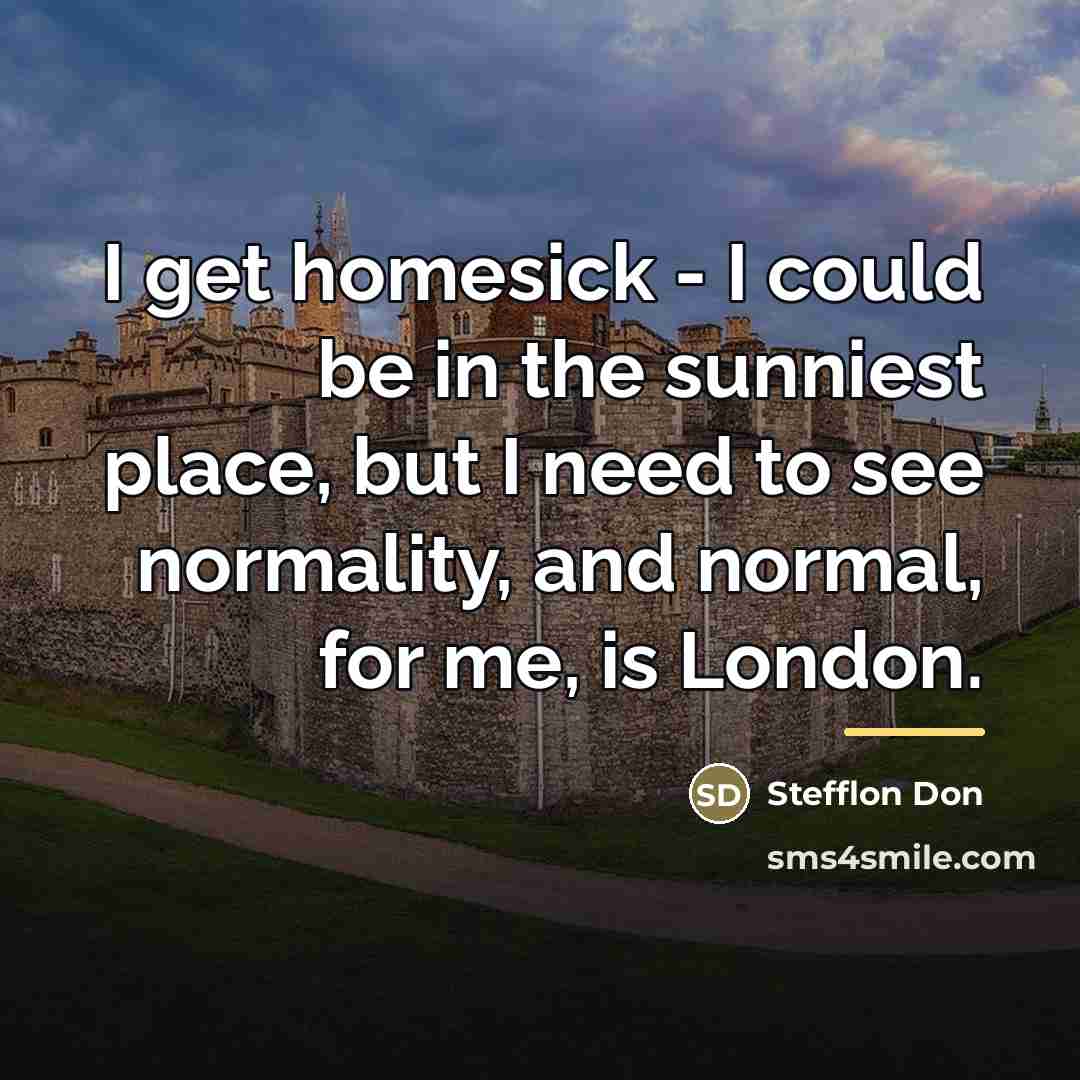 “I get homesick - I could be in the sunniest…” quote by Stefflon Don