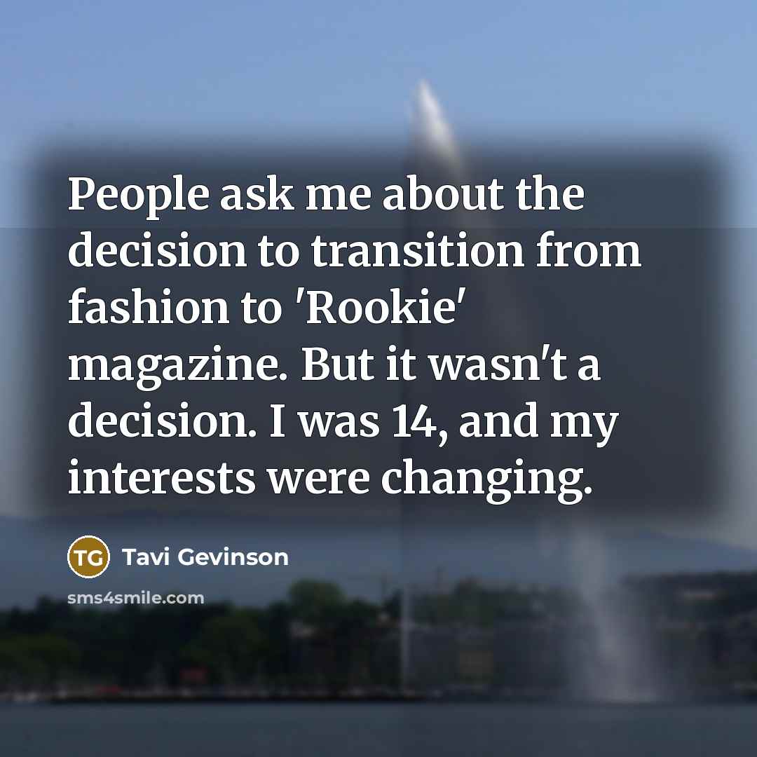 “People ask me about the decision to transition from fashion…” quote by Tavi Gevinson