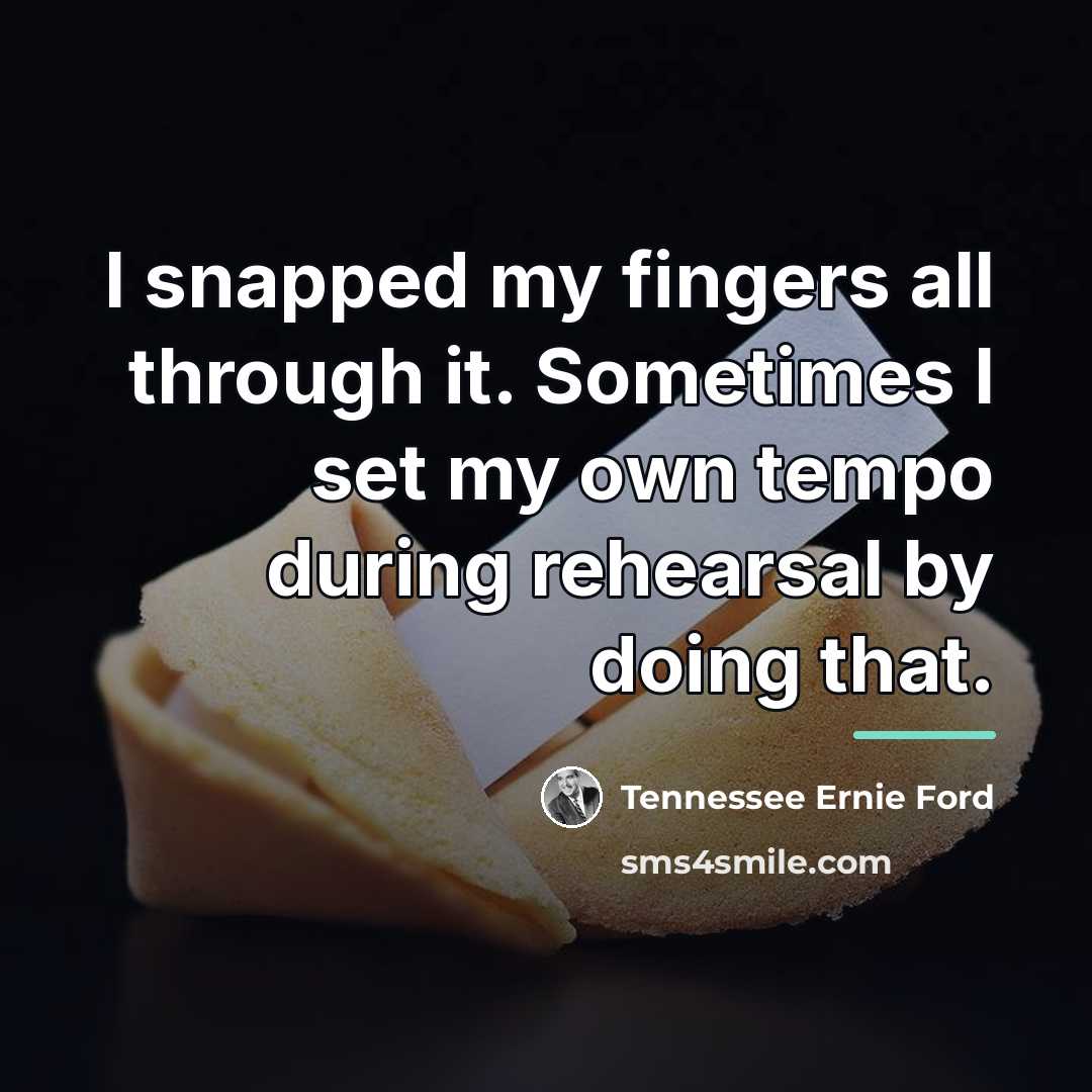 “I snapped my fingers all through it. Sometimes I set…” quote by Tennessee Ernie Ford