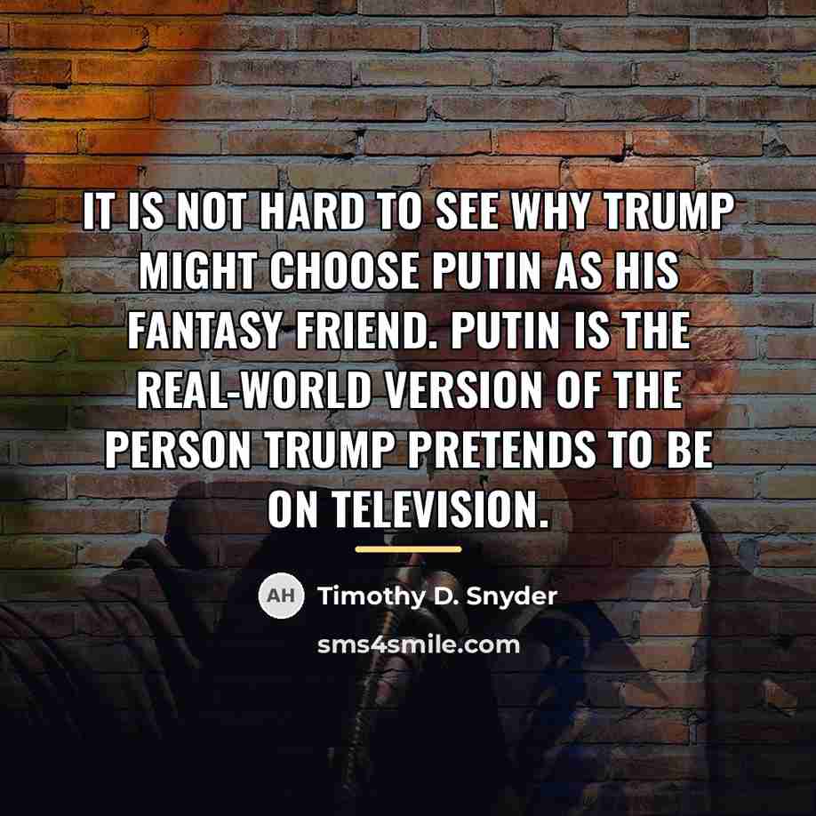 “It is not hard to see why Trump might choose…” quote by Timothy D. Snyder
