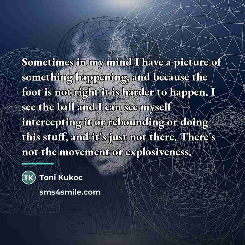 “Sometimes in my mind I have a picture of something…” quote by Toni Kukoc