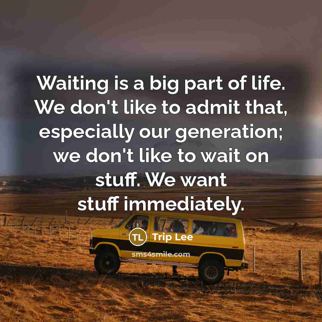 “Waiting is a big part of life. We don't like…” quote by Trip Lee