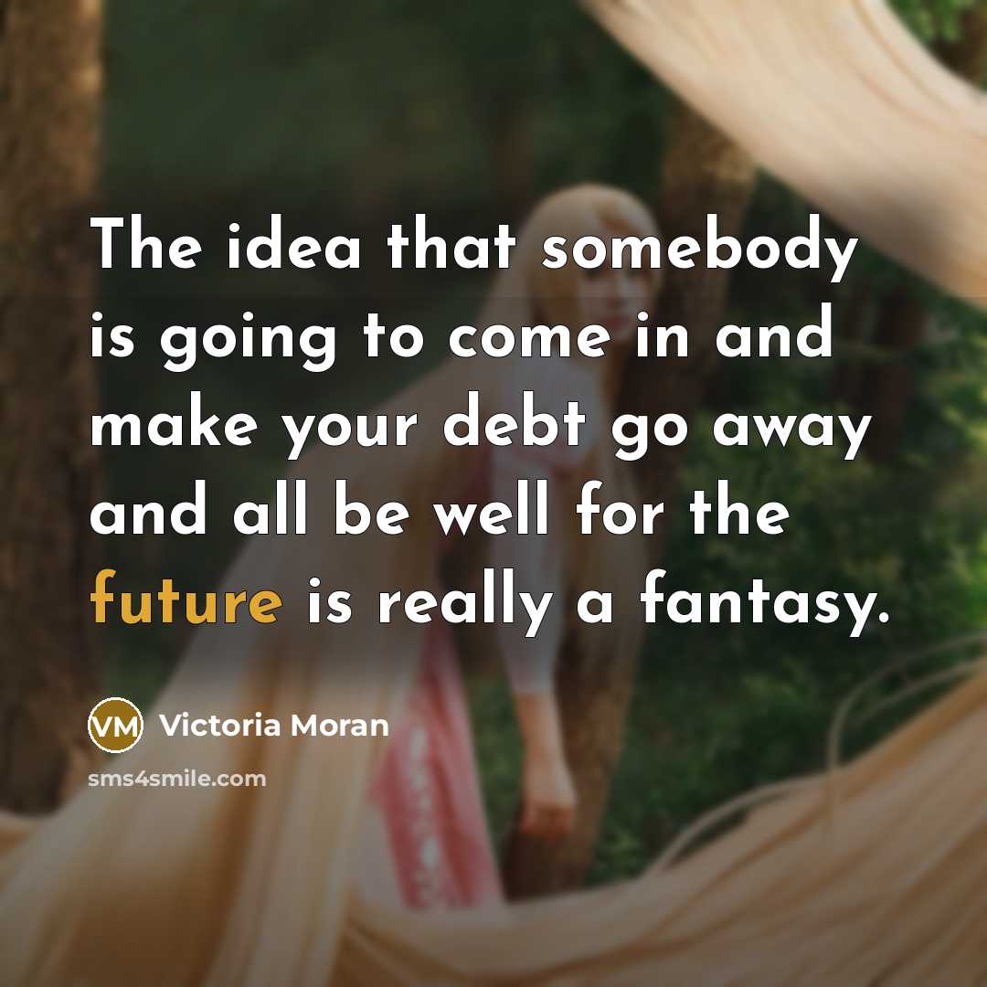 “The idea that somebody is going to come in and…” quote by Victoria Moran