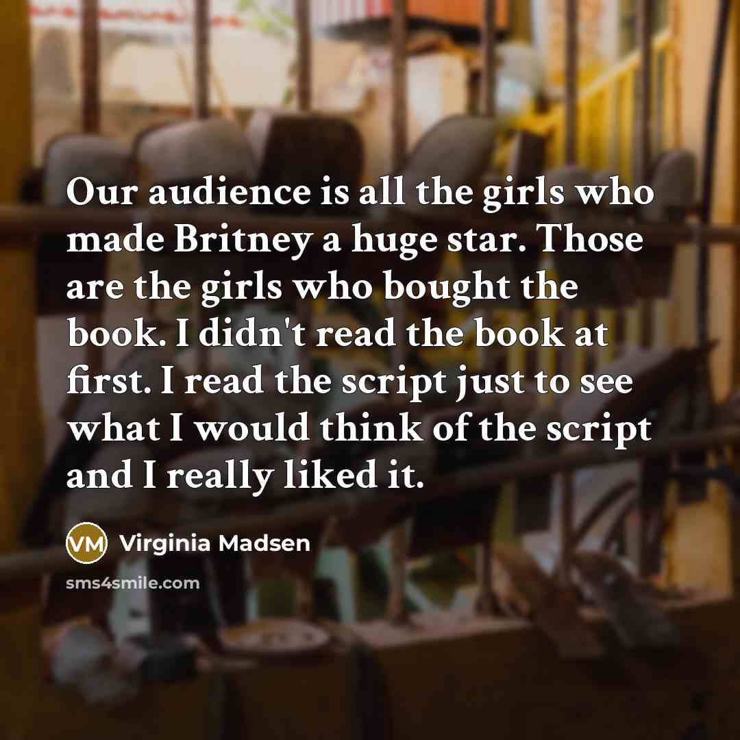 “Our audience is all the girls who made Britney a…” quote by Virginia Madsen