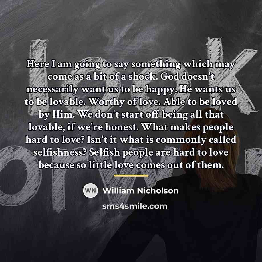 “Here I am going to say something which may come…” quote by William Nicholson