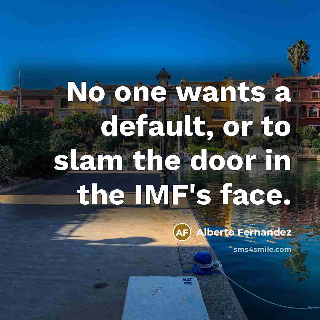 “No one wants a default, or to slam the door…” quote by Alberto Fernandez