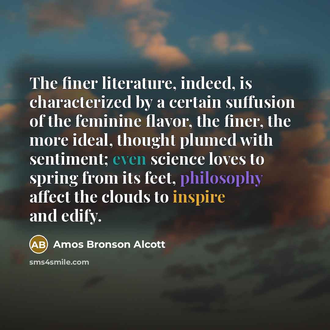 “The finer literature, indeed, is characterized by a certain suffusion…” quote by Amos Bronson Alcott