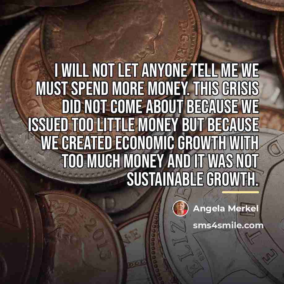 “I will not let anyone tell me we must spend…” quote by Angela Merkel
