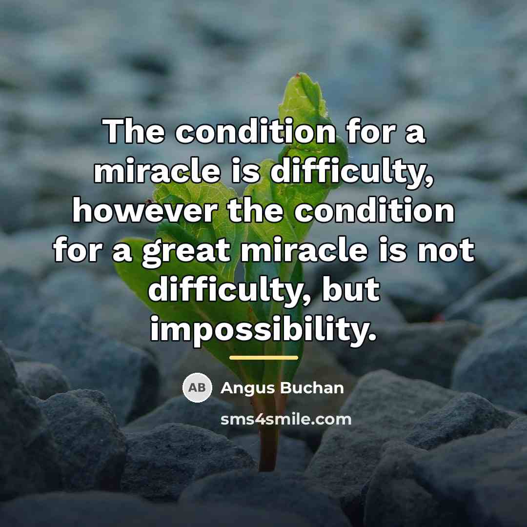 “The condition for a miracle is difficulty, however the condition…” quote by Angus Buchan