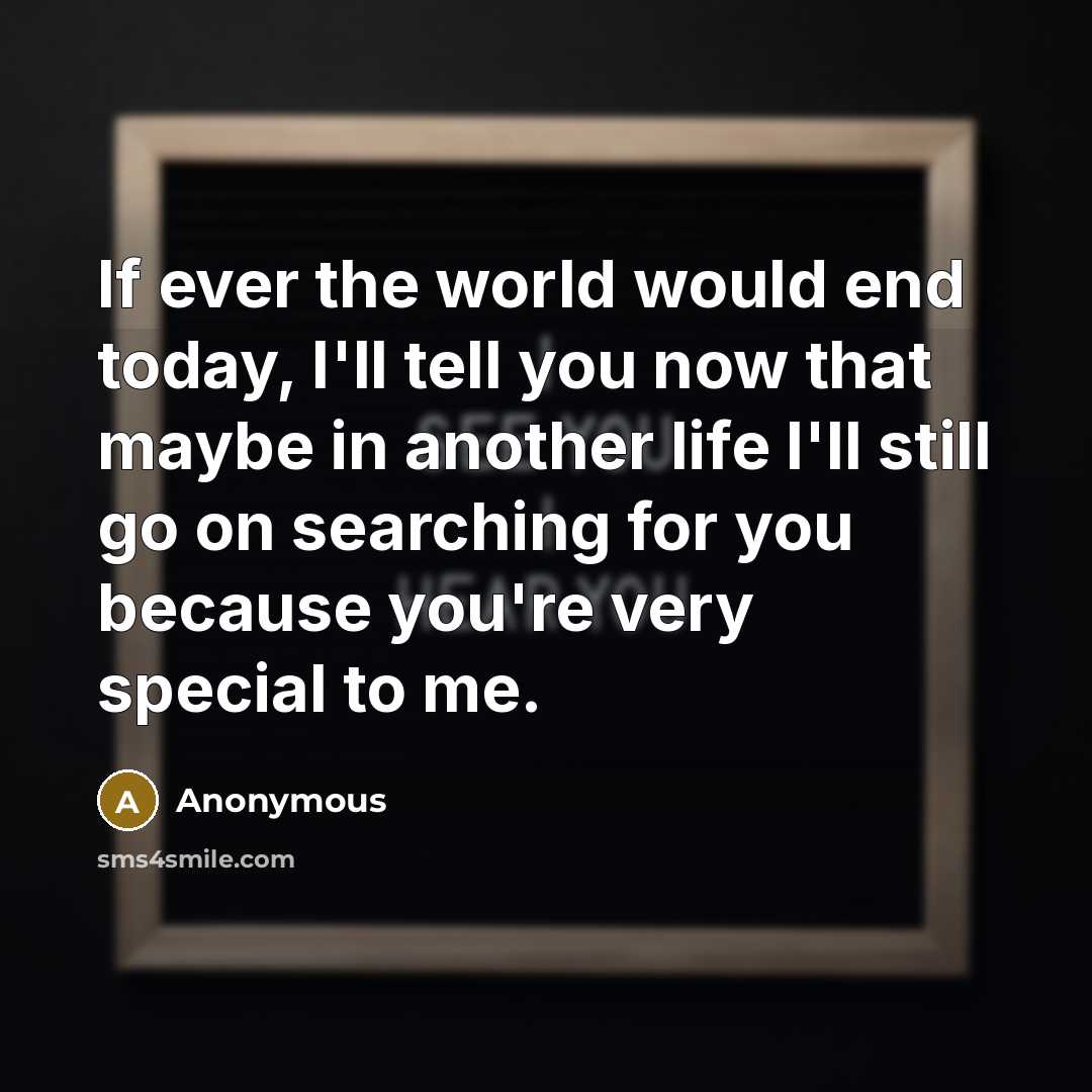 “If ever the world would end today, I'll tell you…” quote by Anonymous