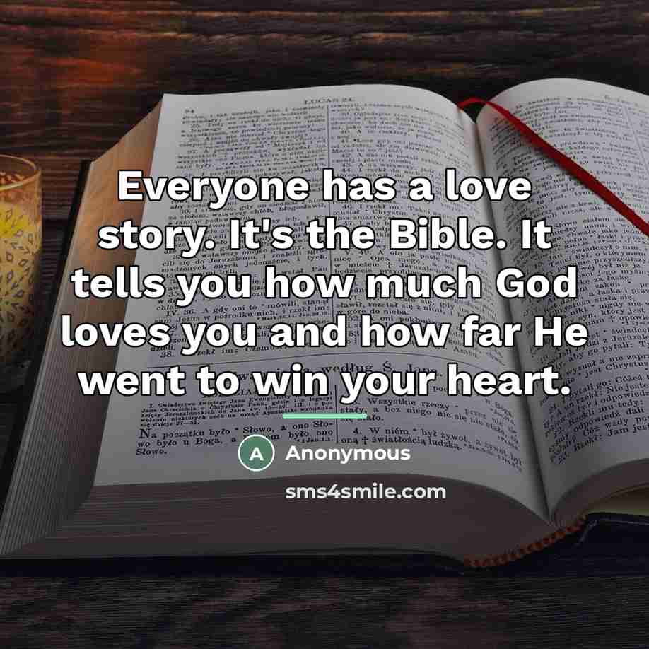 “Everyone has a love story. It's the Bible. It tells…” quote by Anonymous