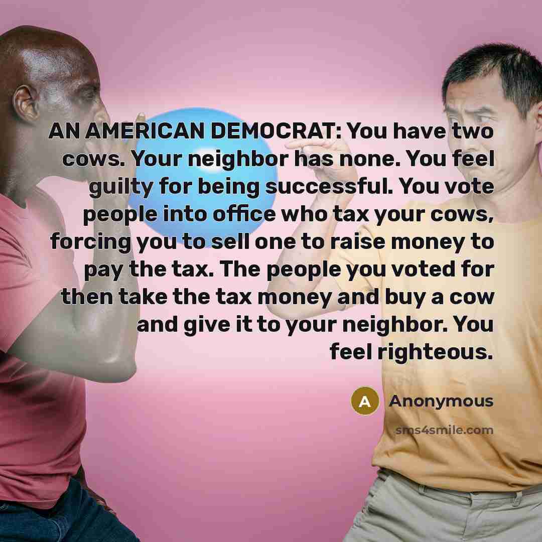 “AN AMERICAN DEMOCRAT: You have two cows. Your neighbor has…” quote by Anonymous