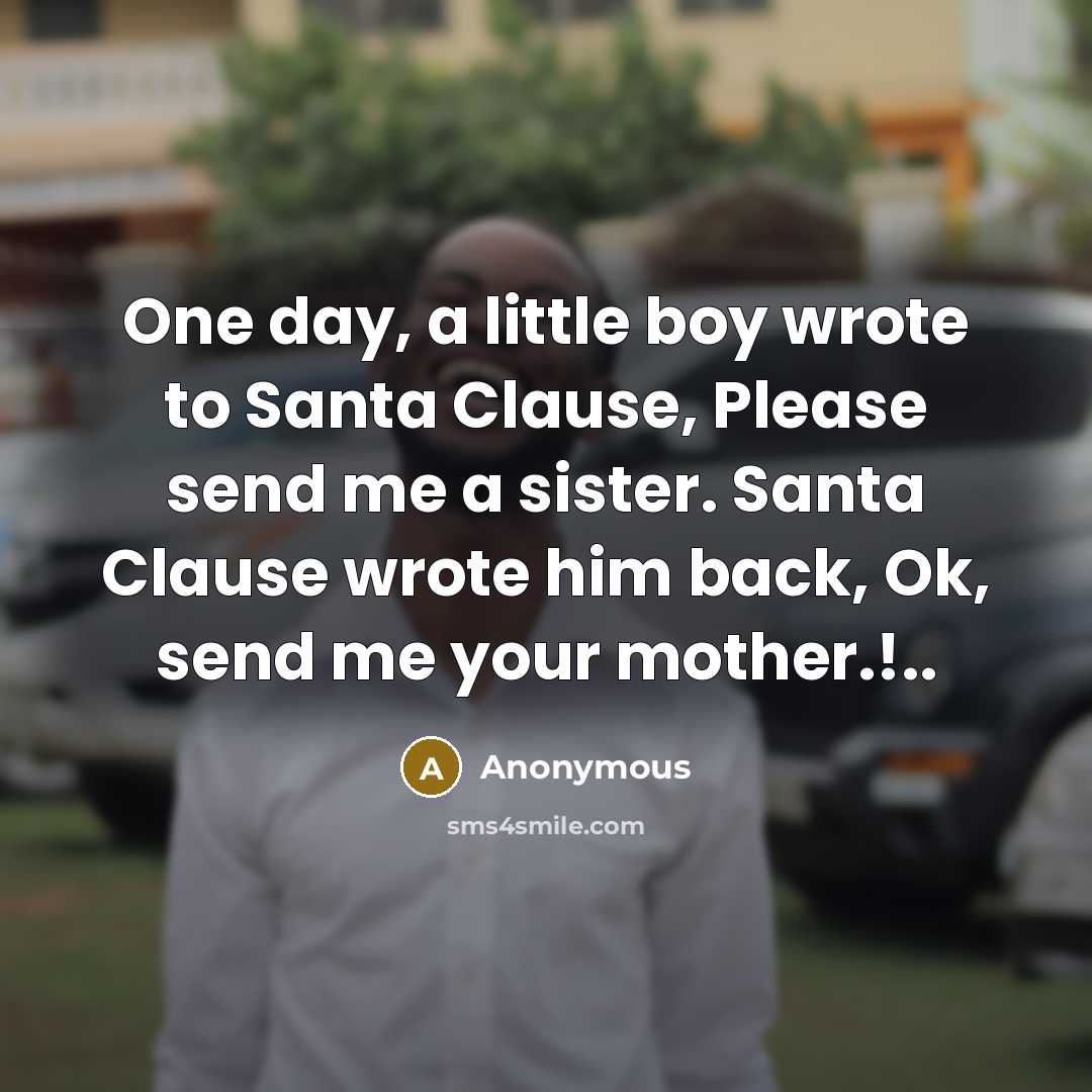 “One day, a little boy wrote to Santa Clause, Please…” quote by Anonymous