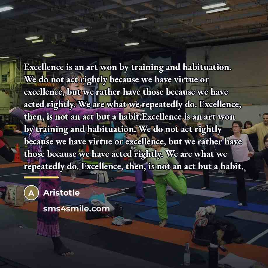 “Excellence is an art won by training and habituation. We…” quote by Aristotle