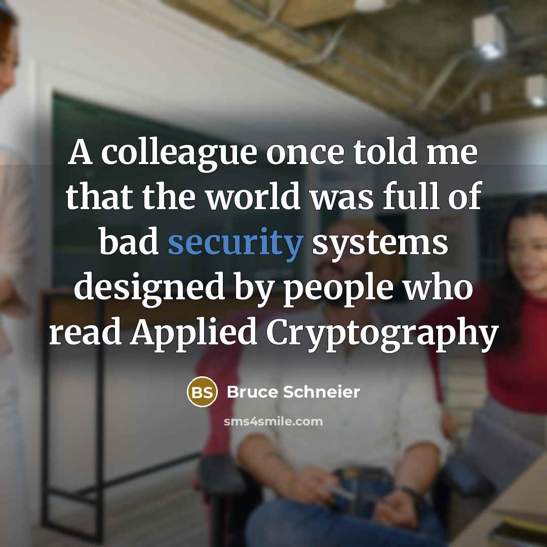 “A colleague once told me that the world was full…” quote by Bruce Schneier