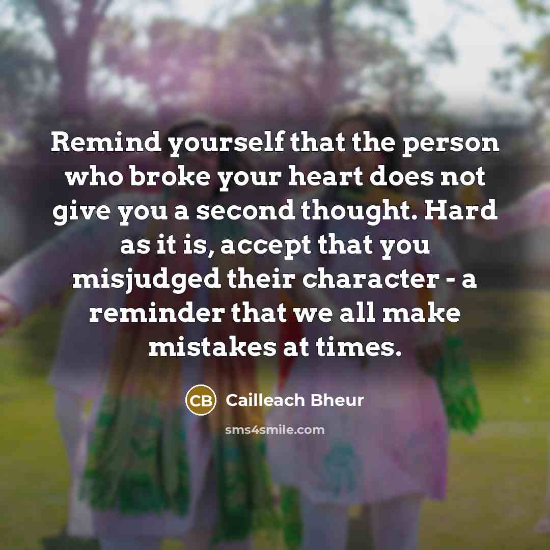 “Remind yourself that the person who broke your heart does…” quote by Cailleach Bheur