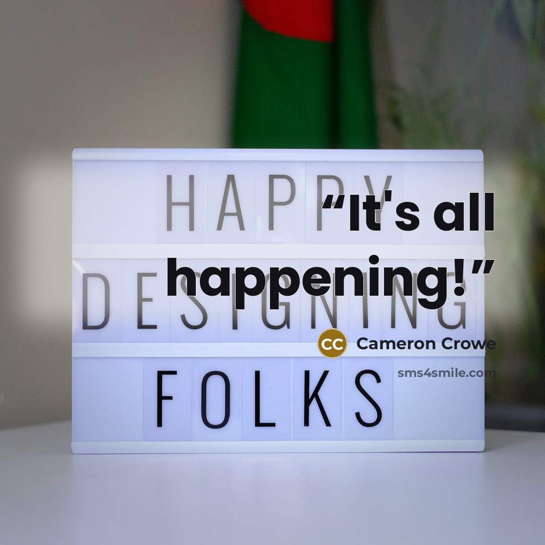 “It's all happening!” quote by Cameron Crowe