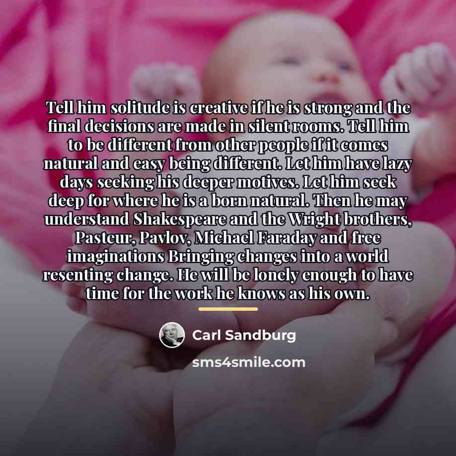 “Tell him solitude is creative if he is strong and…” quote by Carl Sandburg