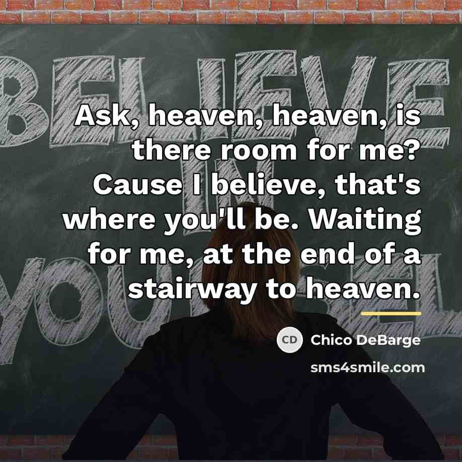 “Ask, heaven, heaven, is there room for me? Cause I…” quote by Chico DeBarge