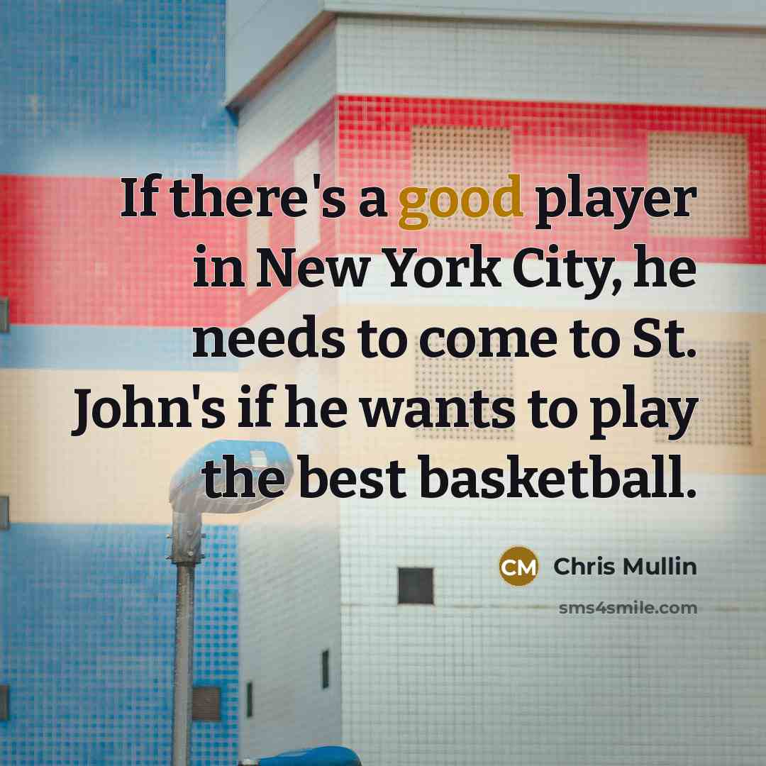 “If there's a good player in New York City, he…” quote by Chris Mullin