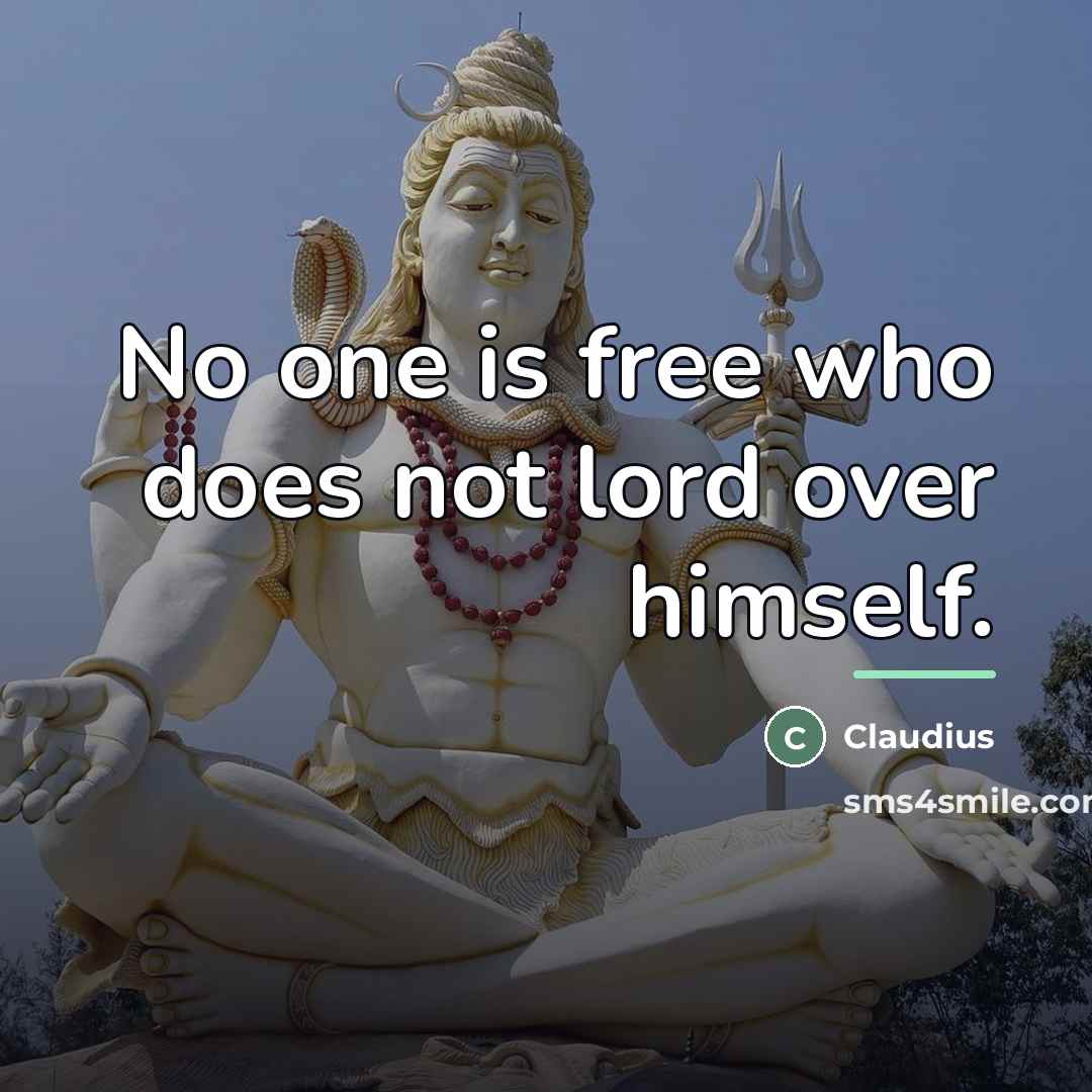 “No one is free who does not lord over himself.…” quote by Claudius