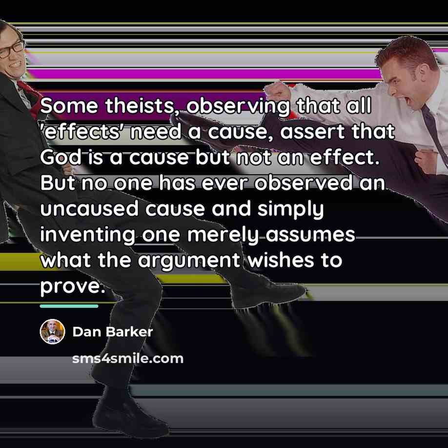 “Some theists, observing that all 'effects' need a cause, assert…” quote by Dan Barker