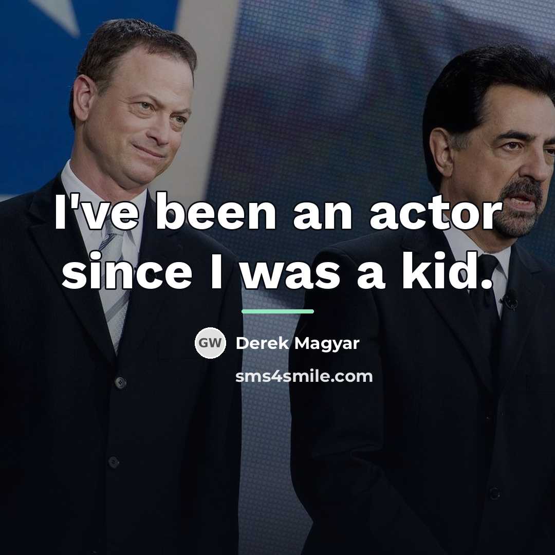 “I've been an actor since I was a kid.…” quote by Derek Magyar