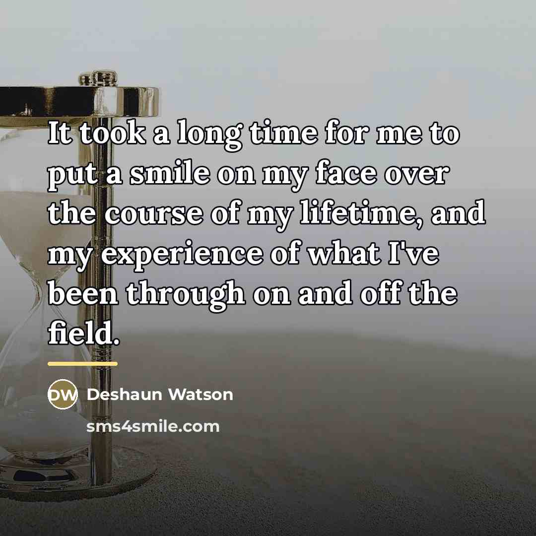 “It took a long time for me to put a…” quote by Deshaun Watson