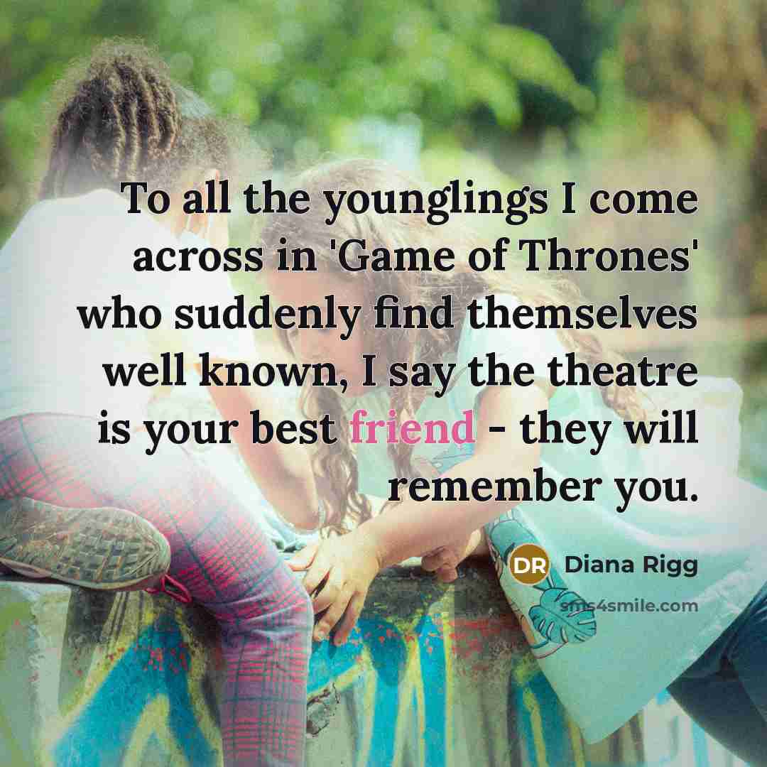 “To all the younglings I come across in 'Game of…” quote by Diana Rigg