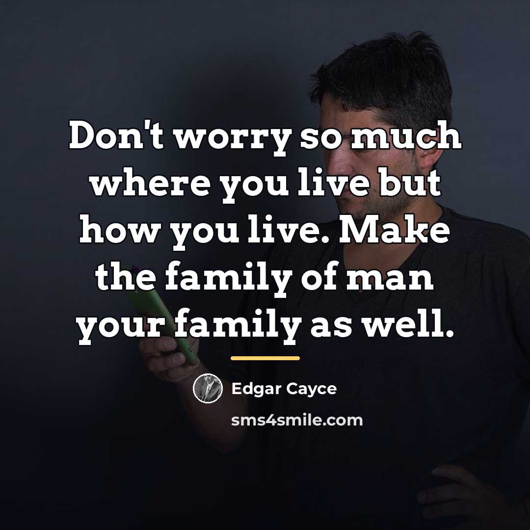 “Don't worry so much where you live but how you…” quote by Edgar Cayce