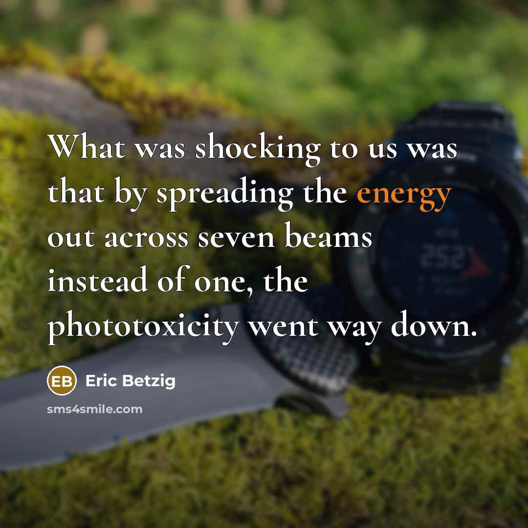 “What was shocking to us was that by spreading the…” quote by Eric Betzig