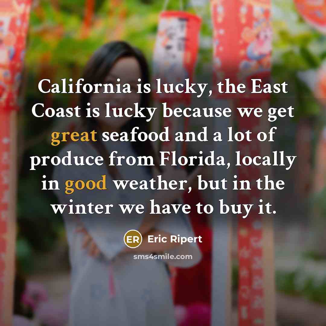 “California is lucky, the East Coast is lucky because we…” quote by Eric Ripert