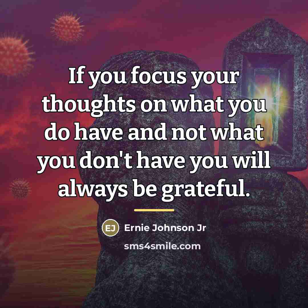 “If you focus your thoughts on what you do have…” quote by Ernie Johnson Jr