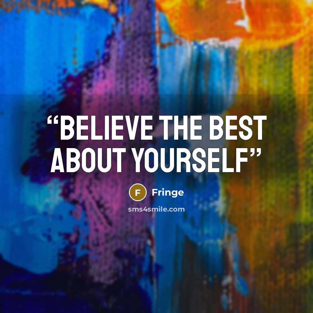 “Believe the best about yourself” quote by Fringe