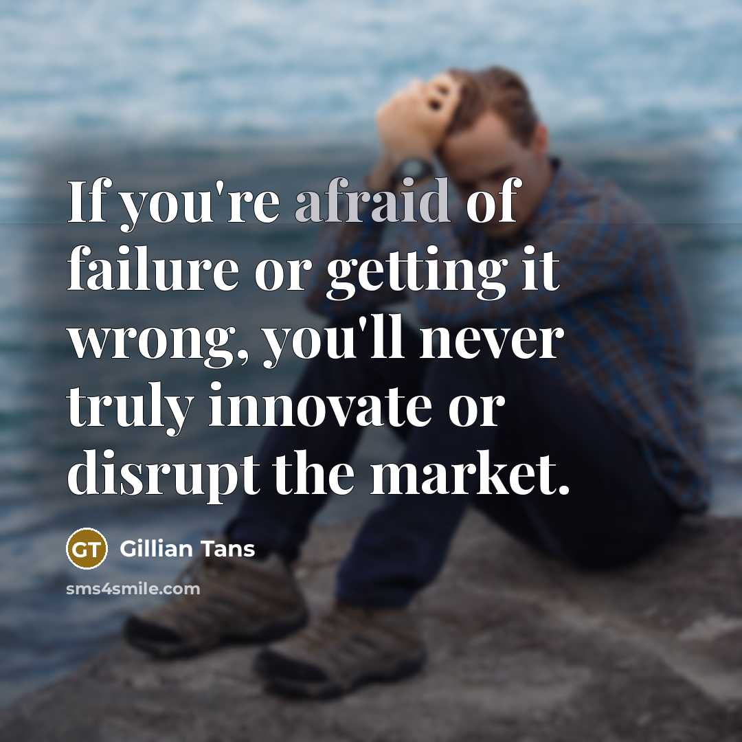 “If you're afraid of failure or getting it wrong, you'll…” quote by Gillian Tans
