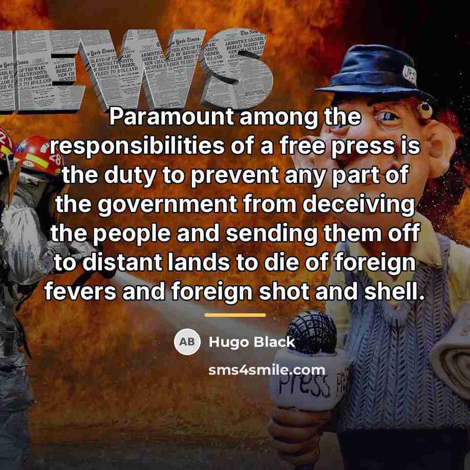 “Paramount among the responsibilities of a free press is the…” quote by Hugo Black